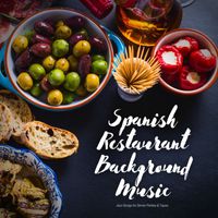 Spanish Restaurant Background Music - Jazz Songs for Dinner Parties and Tapas
