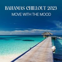 Electro Lounge All Stars - Bahamas Chillout 2023: Move With The Mood