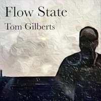 Tom Gilberts - Flow State