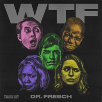 Dr. Fresch - WTF (Explicit)