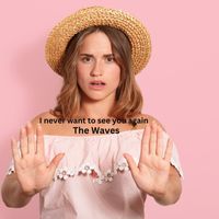 The Waves - I Never Want to See You Again