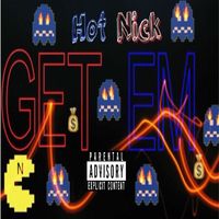Hot Nick - Get Em (Explicit)