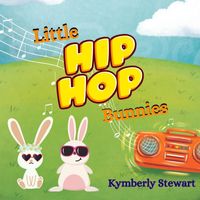 Kymberly Stewart - Little Hip Hop Bunnies