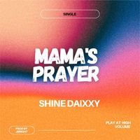 Shine daixxy featuring J Bright - Mama's prayer