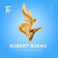 Robert Bueno - Four, Two, Blue EP