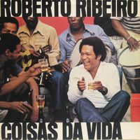 Roberto Ribeiro - Coisas Da Vida