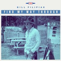 Bill Filipiak - Find My Way Through
