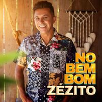 Zézito - No Bem Bom