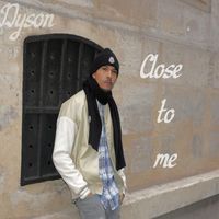 Dyson - Close to Me