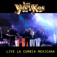 Los Yes Yes - La Cumbia Mexicana (En vivo)