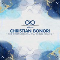 Christian Bonori - The Crossroads / Standing Chaos