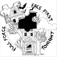 Full Force Face First - Tonight