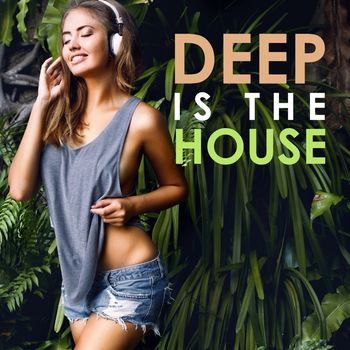 Various Artists - Deep Is the House (Explicit)