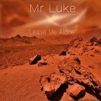 Mr Luke - Leave Me Alone
