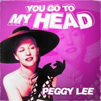 Peggy Lee - You Go to My Head