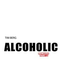 Tim Berg - Alcoholic (Remixes Part 2 [Explicit])