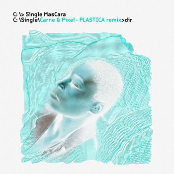 Mascara - Carne & Pixel (PLASTICA Remix)