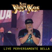 Los Yes Yes - Perversamente Bella (Live)