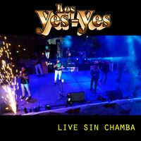 Los Yes Yes - Sin Chamba (Live)