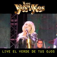 Los Yes Yes - El Verde De Tus Ojos (Live)
