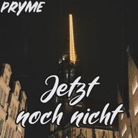 PRYME - Jetzt noch nicht
