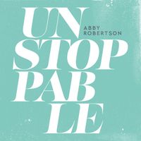 Abby Robertson - Unstoppable