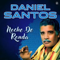 Daniel Santos - Noche de Ronda