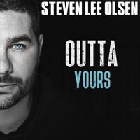 Steven Lee Olsen - Outta Yours