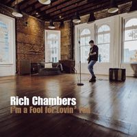 Rich Chambers - I'm a Fool for Lovin' You