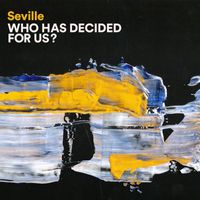 Seville - Who Has Decided For Us?