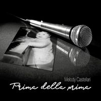 Melody Castellari - Prima della prima