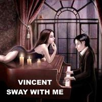 Vincent - Sway With Me