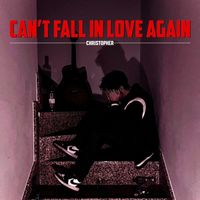 Christopher - Can´T Fall in Love Again