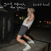 Bandit Heart - Good Enough for You