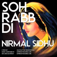 Nirmal Sidhu - Soh Rabb Di
