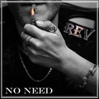 REV - No Need (Explicit)