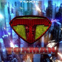 Toxic - Toxman