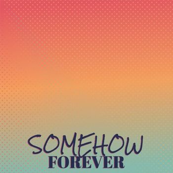 Various Artists - Somehow Forever