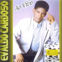 Evaldo Cardoso - Evaldo Cardoso, Vol. 1 (Ao Vivo)