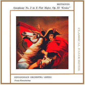 Gewandhausorchester Leipzig - Symphony No. 3 in E Flat Major Op 55 \"Eroica\"