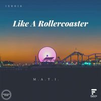 M.A.T.I. - Like A Rollercoaster