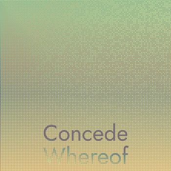 Various Artists - Concede Whereof