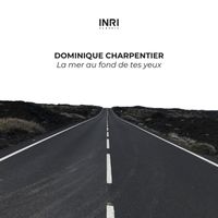 Dominique Charpentier - La mer au fond de tes yeux