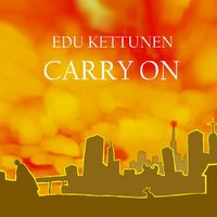 Edu Kettunen - Carry On