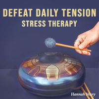 Hannah Mary - Defeat Daily Tension (Stress Therapy)