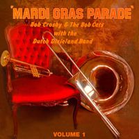 Bob Crosby & The Bob Cats and The Dutch Dixieland Band - Mardi Gras Parade, Vol. 1