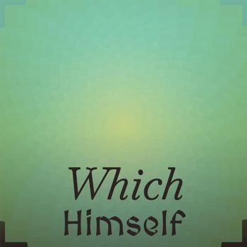 Various Artists - Which Himself