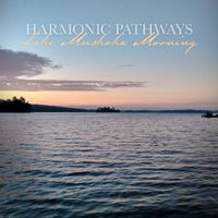 Harmonic Pathways, Nature on Record - Lake Muskoka Morning