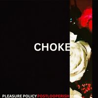 Pleasure Policy and Postlooperish - Choke