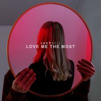 Lucy Bell - Love Me the Most (Explicit)